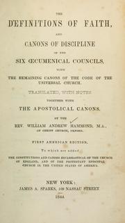 Cover of: The Definitions of faith and canons of discipline of the six oecumenical councils: with the remaining canons of the code of the universal church, to which are added the Apostolical canons