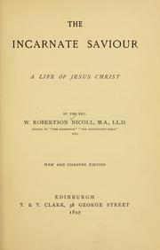 Cover of: The incarnate Saviour: a life of Jesus Christ