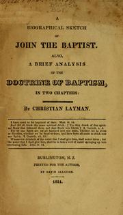 Cover of: A biographical sketch of John the Baptist by by Christian layman.