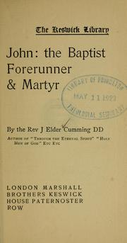Cover of: John: the Baptist, forerunner & martyr. by James Elder Cumming