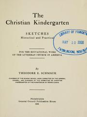 Cover of: The Christian Kindergarten: sketches historical and practical, for the educational work of the Lutheran Church in America