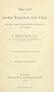 Cover of: The life of John Wilson, D. D., F. R. S.: for fifty years philanthropist and scholar in the East