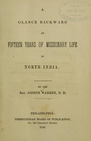 Cover of: A glance backward at fifteen years of missionary life in north India by Joseph Warren
