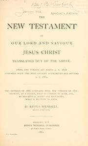 Cover of: The New Testament of Our Lord and Saviour Jesus Christ, translated out of the Greek |