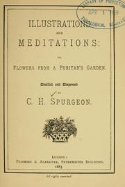 Cover of: Illustrations and meditations: or, Flowers from a Puritan's garden, distilled and dispensed