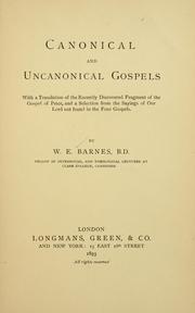 Cover of: Canonical and uncanonical gospels: with a translation of the recently discovered fragment of the Gospel of Peter, and a selection from the sayings of our Lord not found in the four gospels...