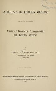 Cover of: Addresses on foreign missions delivered before the American board of commissioners for foreign missions