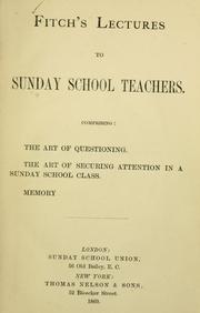 Cover of: Fitch's lectures to Sunday school teachers ... by Joshua Girling Fitch