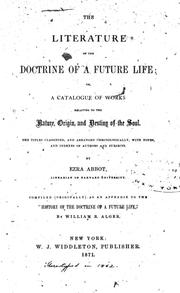 Cover of: The literature of the doctrine of a future life, or, A catalogue of works relating to the nature, origin, and destiny of the soul