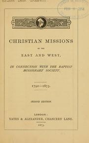 Cover of: Christian missions in the East and West: in connection with the Baptist missionary society, 1792-1872.