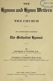 Cover of: The hymns and hymn writers of the church: an annotated edition of the Methodist hymnal