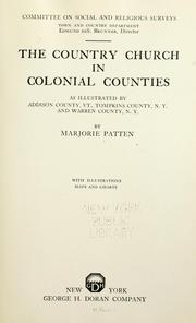 The country church in colonial counties as illustrated by Addison County, Vt., Tompkins County, N.Y., and Warren County, N.Y by Marjorie Patten