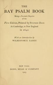 Cover of: The Bay Psalm book: being a facsimile reprint of the first edition, printed by Stephen Daye at Cambridge, in New England in 1640.