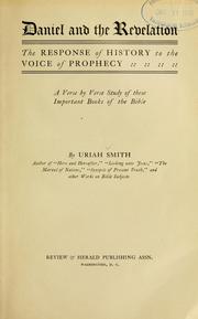 Cover of: Daniel and the Revelation: the response of history to the voice of prophecy, a verse by verse study of these important books of the Bible