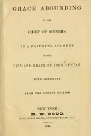 Cover of: Grace abounding to the chief of sinners in a faithful account of the life & death of John Bunyan ...