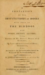 Cover of: Comparison of the institutions of Moses with those of the Hindoos and other ancient nations: with Remarks on Mr. Dupuis's Origin of all religions, the Laws and institutions of Moses methodized, and an Address to the Jews on the present state of the world and the prophecies relating to it.