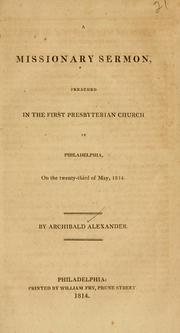 Cover of: missionary sermon, preached in the First Presbyterian Church in Philadelphia, on the twenty-third of May, 1814.