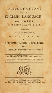 Cover of: Dissertations on the English language: with notes, historical and criticito which is added, by way of appendix, an essay on a reformed mode of spelling, with Dr. Franklin's arguments on that subject