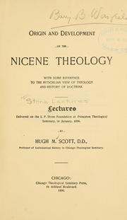 Origin and development of the Nicene theology by Hugh M. Scott