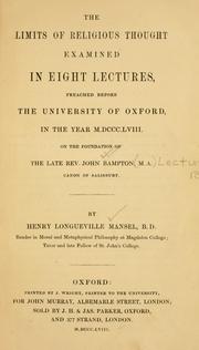 Cover of: The limits of religious thought examined: in eight lectures, preached before the University of Oxford, in the year MDCCCLVIII ...