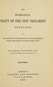 Cover of: The ecclesiastical polity of the New Testament unfolded by Samuel Davidson
