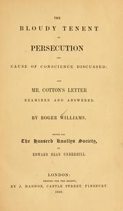 Cover of: The bloudy tenent of persecution for cause of conscience discussed: and Mr. Cotton's letter examined and answered