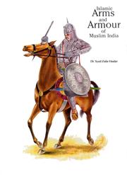 Cover of: Islamic arms and armour of Muslim India by Syed Zafar Haider