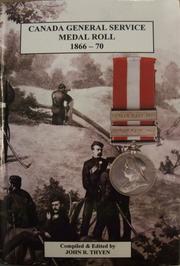Canada General Service Medal roll, 1866-70 by John R. Thyen