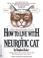 Cover of: How to live with a neurotic cat