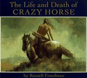 The life and death of Crazy Horse by Russell Freedman