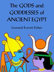 The gods and goddesses of ancient Egypt by Leonard Everett Fisher