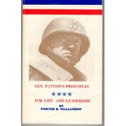 General Patton's principles for life and leadership by Porter B. Williamson
