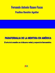 Cover of: Parafernalia de la mentira en América. El arte de la mentira en el discurso verbal y corporal de Iberoamérica by Ruano Faxas, Fernando Antonio