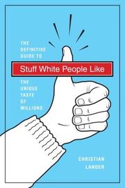 Cover of: Stuff White People Like: The Definitive Guide to the Unique Taste of Millions