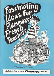 Cover of: Fascinating Ideas for Flummoxed French Teachers (Ideas - a Collins Educational Photocopy Master) by S. Goodman, J. Lucas