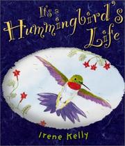 It's a Hummingbird's Life by Irene Kelly