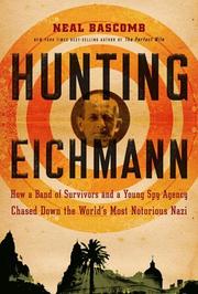 Cover of: Hunting Eichmann: how a band of survivors and a young spy agency chased down the world's most notorious Nazi war criminal