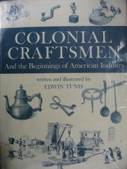 Colonial craftsmen and the beginnings of American industry by Edwin Tunis