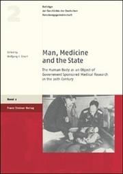Cover of: Man, medicine, and the state: the human body as an object of government sponsored medical research in the 20th century