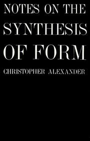 Cover of: Notes on the synthesis of form by Christopher Alexander