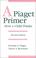 Cover of: A Piaget Primer