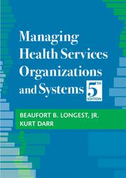Managing health services organizations and systems by Beaufort B. Longest