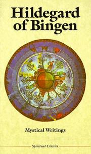 Cover of: Hildegard Of Bingen: Mystical Writings (Crossroad Spirtual Classics Series) (Crossroad Spirtual Classics Series)
