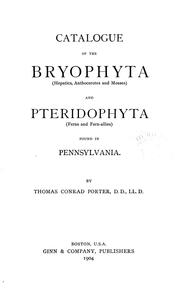 Cover of: Catalogue of the Bryophta (hepatics, anthocerotes and mosses) and Pteridophyta (ferns and fern-allies) found in Pennsylvania.