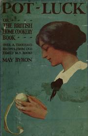 Cover of: Pot-luck: or, The British home cookery book; over a thousand recipes from old family ms. books.