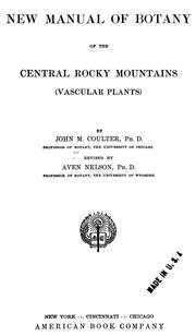 Cover of: New manual of botany of the Central Rocky Mountains (vascular plants) /c by John M. Coulter ; rev. by Aven Nelson.