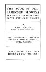 Cover of: The book of old-fashioned flowers and other plants which thrive in the open-air of England by Roberts, Harry