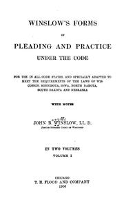 Cover of: Winslow's forms of pleading and practice under the code: for use in all code states, and especially adapted to meet the requirements of the laws of Wisconsin, Minnesota, Iowa, North Dakota, South Dakota and Nebraska
