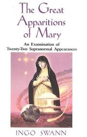 The Great Apparitions of Mary by Ingo Swann