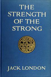 Cover of: The strength of the strong by Jack London